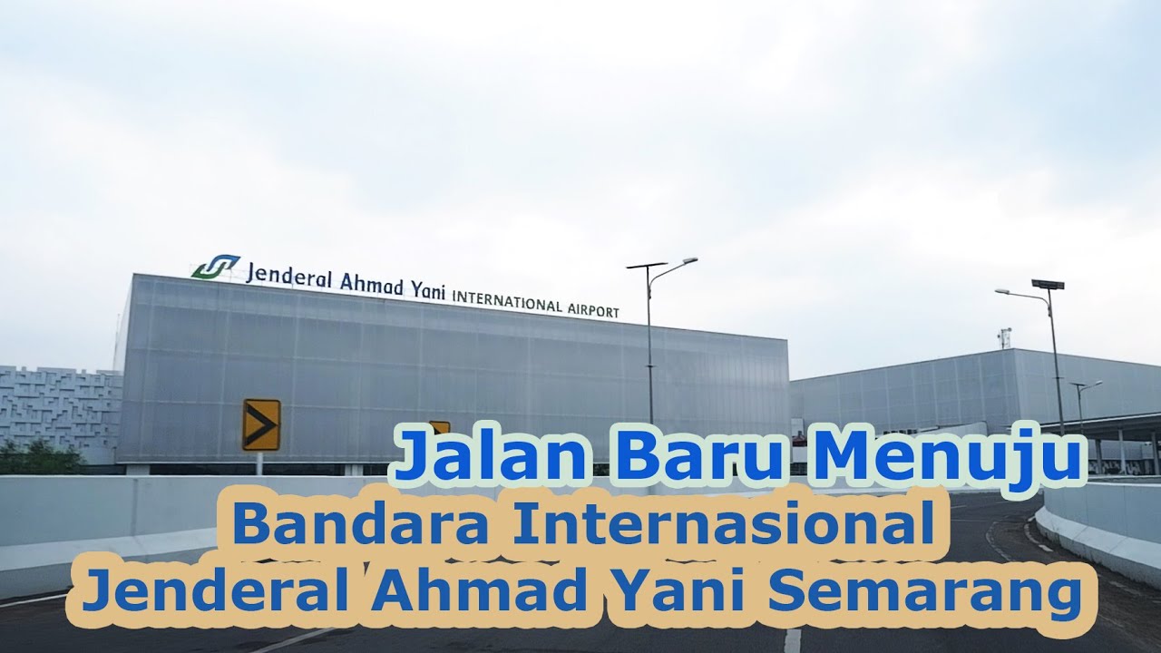 JALAN-RUTE BARU MENUJU BANDARA AHMAD YANI SEMARANG