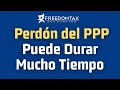 ¿Cuánto Tiempo Dura el Perdón del Préstamo PPP? | ¿Cuánto Tarda Perdón del PPP?