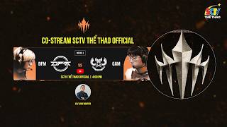 🔴 TRỰC TIẾP: DFM vs. GAM | LCP 2026 | CO-STREAM SCTV THỂ THAO (25.04) #WatchPartyLCP #LOLPacific