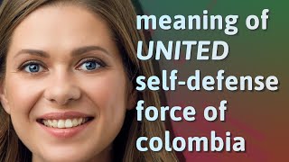 United self-defense force of colombia | meaning of United self-defense force of colombia