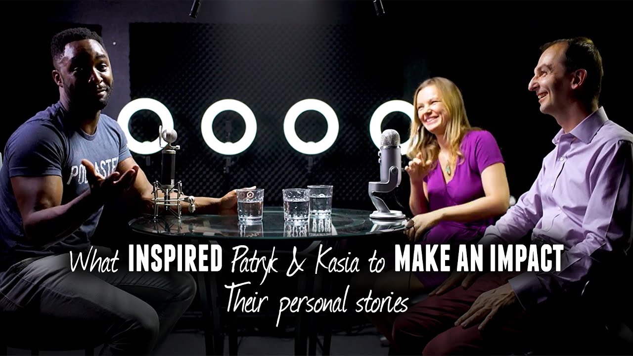 What inspired Patryk & Kasia to make an Impact - Their personal stories