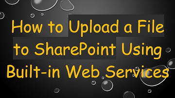 How to Upload a File to SharePoint Using Built-in Web Services