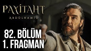 Payitaht Abdülhamid 82. Bölüm 1. Tanıtım!