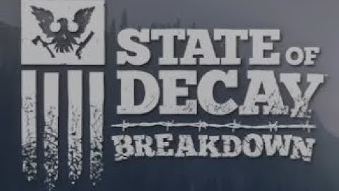 State of Decay BREAKDOWN Part 7: Workhorse, Packed like sardines, and completion coming close