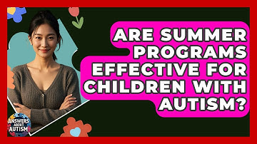 Are Summer Programs Effective For Children With Autism? - Answers About Autism