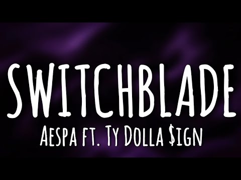 Switchblade - AESPA Feat TY DOLLA $IGN (Romanized Easy Lyrics)