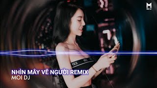 Nhìn Mây Vẽ Người Remix  | Nhạc Trẻ Remix Hot TikTok Căng Cực Gây Nghiện Nhất 2022 | Moi DJ