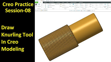 #08 Creo Practice Session - Draw Knurling Tool In Creo Modeling