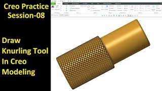 #08 Creo Practice Session  Draw Knurling Tool In Creo Modeling