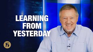 Learning from Yesterday | Give Him 15: Daily Prayer with Dutch | June 19, 2026