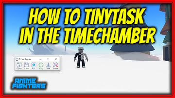 How To TINYTASK The TIMECHAMBER | Anime Fighters | Update 26