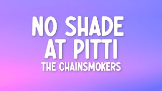 The Chainsmokers - No Shade At Pitti (Lyrics)