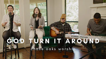 GOD TURN IT AROUND | Acoustic House Sessions | Chase Oaks Worship