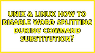 Unix & Linux: How to disable word splitting during command substitution (2 Solutions!!)