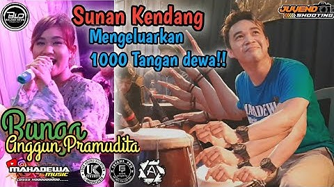 "BUNGA" ANGGUN PRAMUDITA FT  SUNAN KENDANG || PUKULAN 1000 TANGAN DEWA||MAHADEWA MUSIC cover