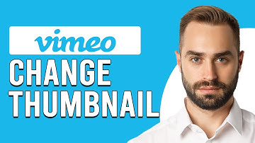 How To Change Thumbnail On Vimeo (How Do I Change Video Thumbnail On Vimeo?)