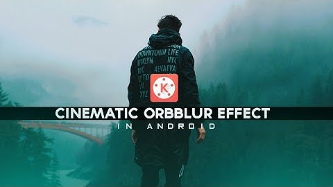 CINEMATIC ORBBLUR EFFECT II KINEMASTER TUTORIAL II