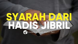 Syarah dari Hadits Jibril - Ustadz Sufyan Bafin Zen, Lc. - Ceramah Agama