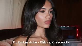 DJ Emberstrike -  Blazing Crescendo Exclusive 2025