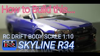 Nissan Skyline GTR R34 RC Drift Body Build | Step by Step