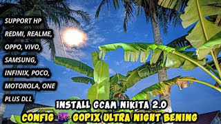 Gcam Nikita 2.0 + Config 🌆 Gopix Ultra Malam Bening, Cerah, Terang jernih minim Noise