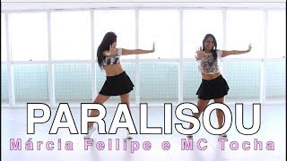 Paralisou - Márcia Felipe e Mc Tocha - Coreografia by: Move Yourself