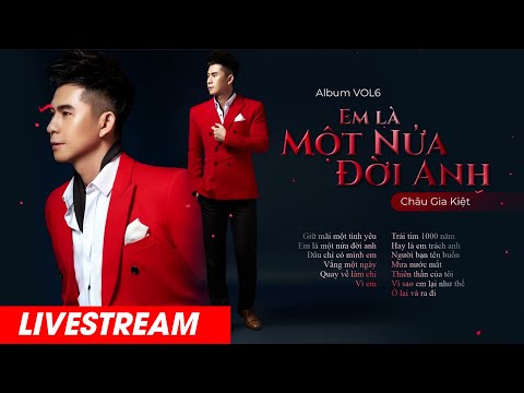 🔴LIVE | Tuyển Tập Nhạc Trẻ 8X 9X - Châu Gia Kiệt | Em Là Một Nửa Đời Anh