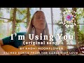 I’m Using You - Kadhi Moonflower (original song)