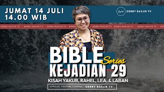 'KEJADIAN 29  -  KISAH YAKUB, RAHEL, LEA, & LABAN' | BIBLE SERIES - PS. DEBBY BASJIR