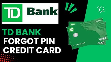 Steps to Take If You Forget Your TD Credit Card PIN - Quick & Easy Steps - 2024