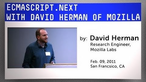 ECMAScript.Next with David Herman of Mozilla