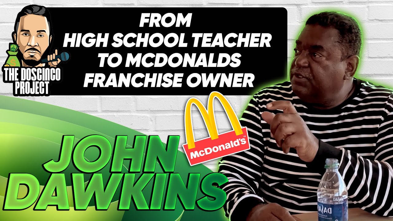 John Dawkins: From high school teacher to McDonalds franchise owner | The Doscinco Project Ep. 4