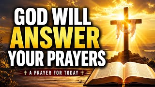 God Will Answer Your Prayers | A Prayer for Today 🙏