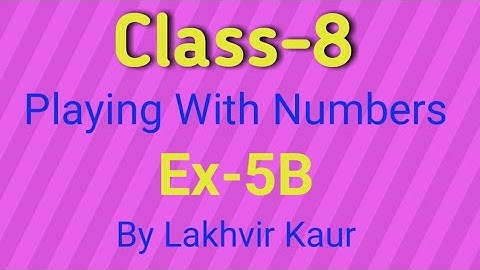 Class 8 Maths Chapter-5 // Ex-5B // Playing With Numbers // ICSE Board // By Lakhvir Kaur