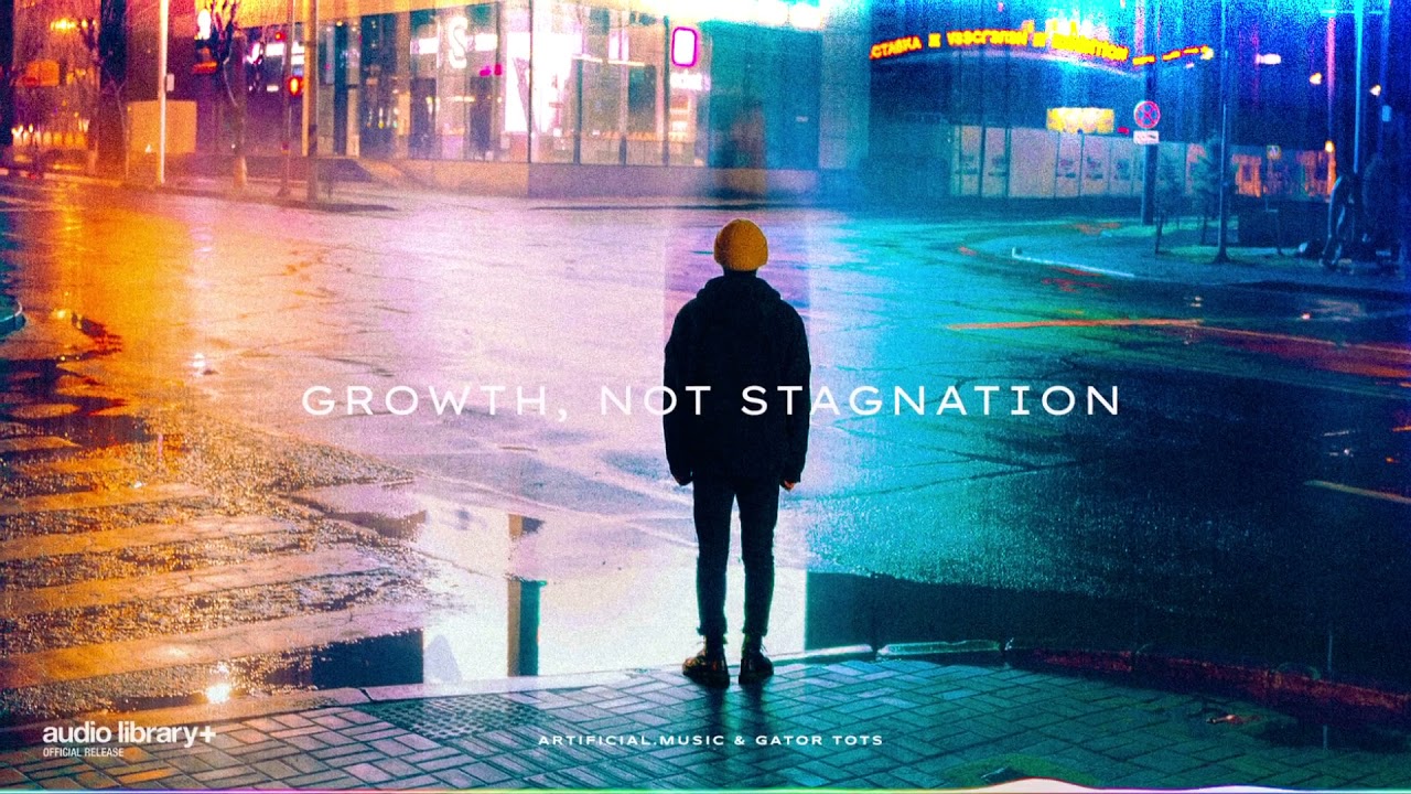 Growth, not Stagnation   Artificial Music & Gator Tots A L Release · Free Copyright safe Music1080p