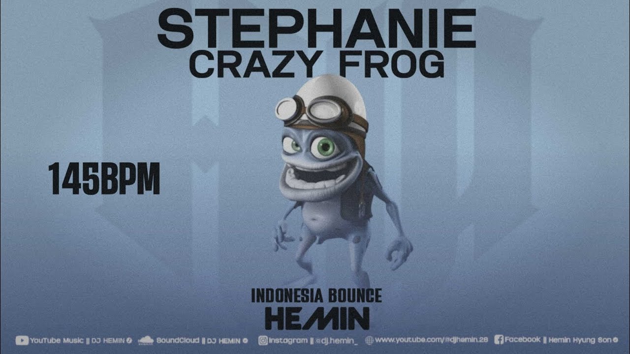 STEPHANIE × CRAZY FROG || INDONESIA BOUNCE || MIXTAPE || DJ HEMIN