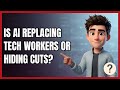 Is AI Replacing Tech Workers or Hiding Cuts?