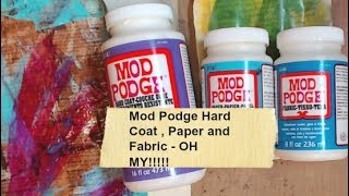 Mod Podge Hard Coat , Paper and Fabric  OH MY!!!!!