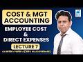Employee Cost - 7 | Cost &amp; Management Accounting | CA Inter Paper 4 | RKG Institute