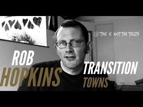 Rob Hopkins on TRANSITION TOWNS  // CIDADES EM TRANSIÇÃO