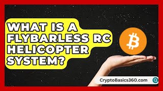 What Is a Flybarless RC Helicopter System? | RC Toy Central