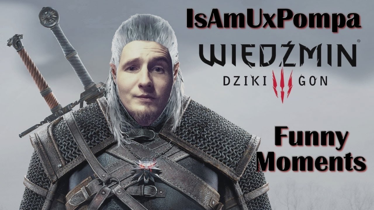 IsAmUxPompa Funny Moments - Wiedźmin 3 Dziki Gon