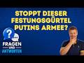 Stoppt dieser Festungsgürtel Putins Armee?