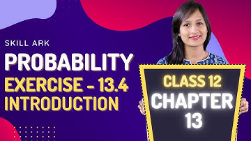 Class 12 Maths Chapter 13, Exercise 13.4 (Introduction Part 1) | Probability