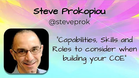 Steve Prokopiou - Capabilities, Skills and Roles to consider when building your COE - TFF2020