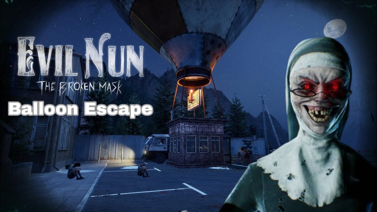 Evil Nun: The Broken Mask || Hot Air Balloon Final Escape || Full Gameplay