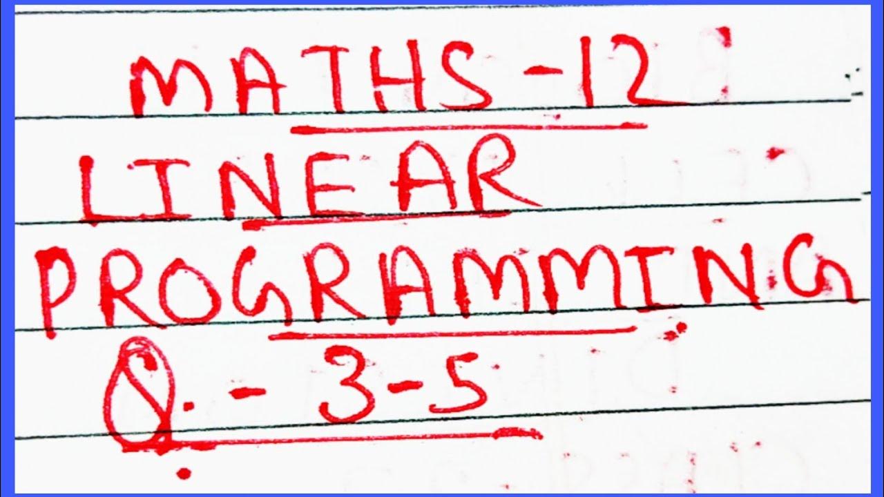 Q. 3-5|| LINEAR PROGRAMMING|| MATHS 12 - YouTube