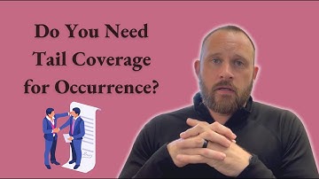 Do You Need Tail Coverage for Occurrence? (Malpractice Insurance)