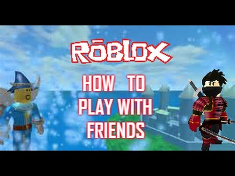 Roblox How To Play With Your Friends In Pc 2015 Youtube - roblox how to play with your friends in pc 2015 youtube