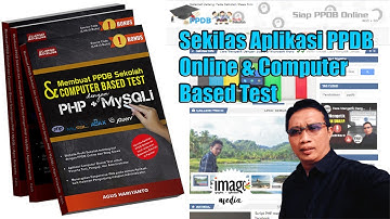 Penjelasan Buku PPDB Sekolah dan Test Berbasis Komputer